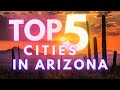 Top 5 Places to Live in Arizona 2021