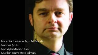 Goncalar Solunca Açar Mı Sandın - Suzinak Şarkı - Mete Edman