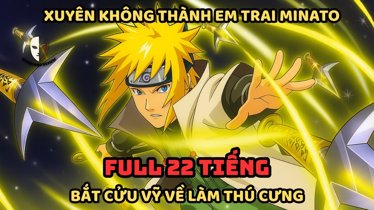 🔥TRỌN BỘ🔥Naruto Fanfic: Em Trai Hokage Đệ Tứ Ra Tay, Cửu Vỹ Chỉ Là Thú Cưng