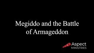 Megiddo and the Battle of Armageddon