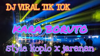 DJ KARA BORUTO || viral tik tok - style koplo x jaranan ( 69 PROJECT )