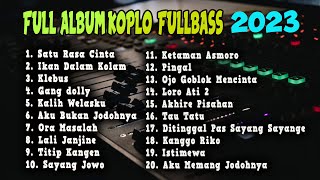 FULL ALBUM KOPLO FULLBASS TERBARU 2023 TRENDING SATU RASA CINTA - IKAN DALAM KOLAM YA SALAM