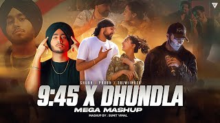 9:45 X Dhundhala - Mega Mashup | Prabh,Shubh, Yashraj & Talwiinder | Sumit |Musical Artist 