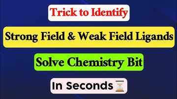 Trick to Identify Strong Field and Weak Field Ligands | Asthithva Series Chemistry | NEET 2023