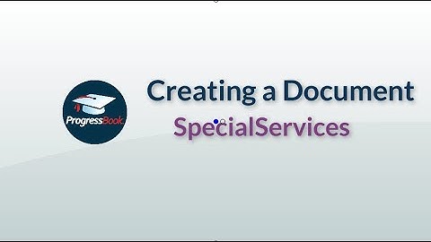 ProgressBook SpecialServices Creating a Document