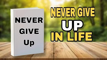 “Never Give Up: The Ultimate Guide to Strength, Struggles, and Success”
