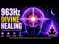 Sleep Like Never Before 🛌 963Hz Healing Vibration