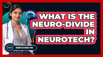 What Is The Neuro-divide In Neurotech? - Neurotech Insight Pro
