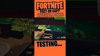 Fortnite Fact Or Cap? Invisible Skin Glitch