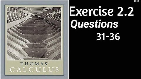 Exercise 2.2  || Questions 31-36  || Thomas Calculus