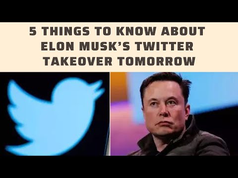 5 things to know about Elon Musk’s Twitter takeover tomorrow