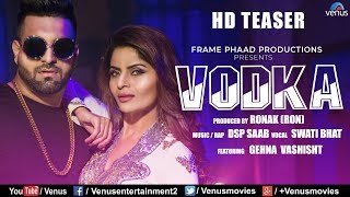 VODKA | Official HD Teaser | Ft. Gehna Vashisht & DSP Saab | Swati ...