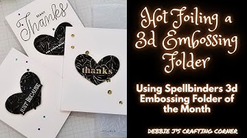 Hot Foiling a 3D Embossing Folder?  Is that possible? Let