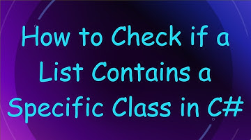 How to Check if a List Contains a Specific Class in C#