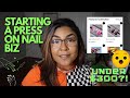 How to start a affordable PRESS ON NAIL BUSINESS for under $300! | Supplies listed