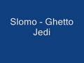 Slomo  ghetto jedi