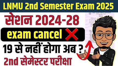 LNMU 2nd semester 2024-28 exam date postponed | lnmu ug 2nd semester exam 2025 cancel latest news