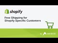 Free Shipping for Shopify Specific Customers