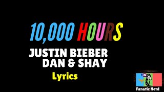 10, 000 Hours Lyrics by Justin Bieber &amp; Dan + Shay