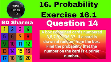 RD Sharma Class 10 EX 16.1 Q 14: A box contained cards numbered 3,5,7,9,...,36,37. If a card is draw