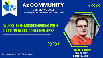 Worry-free microservices with DAPR on Azure Container Apps | David De Hoop | AzConf | AzConf2022