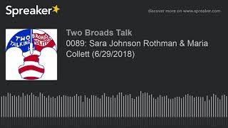 0089 Sara Johnson Rothman U0026 Maria Collett 6292018 part 3 Of 4