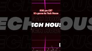 5:30 pm CET - a new Tech House session will be available