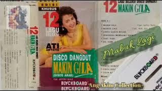 MAKIN GILA [ ALBUM 12 LAGU SELEKSI DISCO DANGDUT ] - ATI ADYATIE & VARIOUS ARTIST