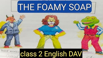 THE FOAMY SOAP//Foamy Soap,DAV class 2 English//English reader chapter 13 the foamy soap/