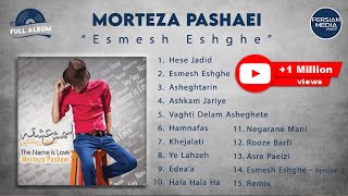 Morteza Pashaei - Esmesh Eshghe I Full Album مرتضی پاشایی - اسمش عشقه 