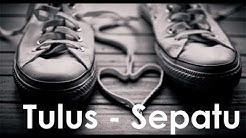 Tulus - Sepatu Plus Lirik  - Durasi: 3:31. 