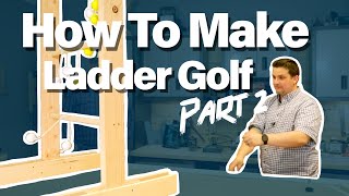 How To Make A Collapsible Ladder Golf [Part 2/2] I DIY Indoor Outdoor Games I Quick & Easy DIY
