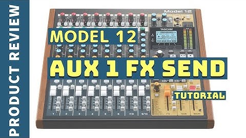 TASCAM Model 12 Aux 1 FX Send Explained