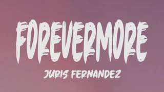 Video thumbnail of "Juris Fernandez - Forevermore (Lyrics)"