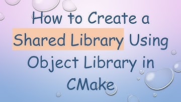 How to Create a Shared Library Using Object Library in CMake