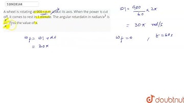 A wheel is rotating at 900 r.p.m about its axis. When the power is cut off, it comes to rest in ...