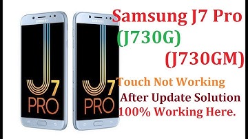 Samsung J7Pro (J730GM)(J730G) Touch Not Working After Update Solution Here.