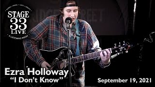 Ezra Holloway - I Dont Know Stage 33 Live September 19, 2021