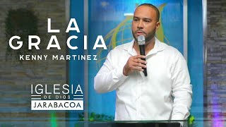 La Gracia | Kenny Martínez | Iglesia de Dios Jarabacoa | Prédicas Cristianas 2021