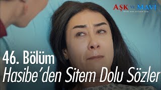 Hasibe'den kızlarına sitem dolu sözler..  Aşk ve Mavi 46. Bölüm