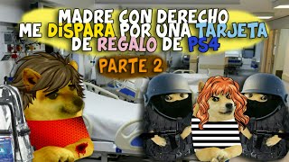 Madre con Derecho me Dispara por una Tarjeta de Ps4 Parte 2 | Hilos con Cheems #13