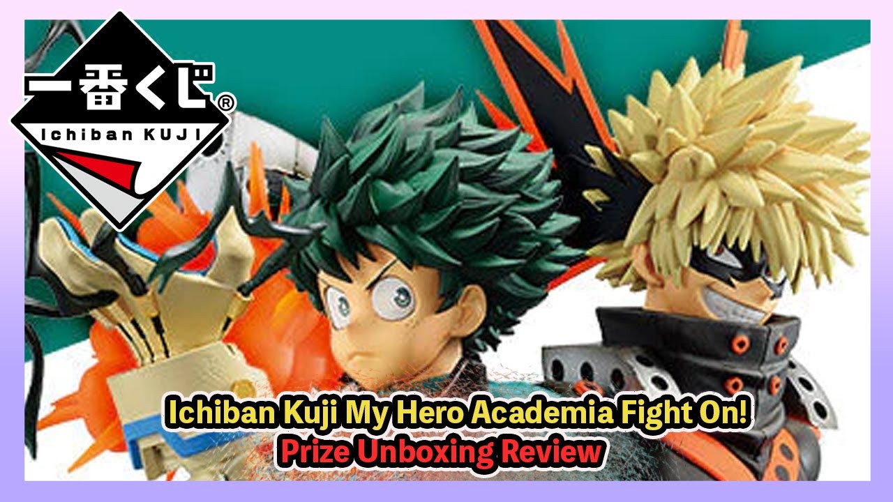 Ichiban Kuji My Hero Academia - Fight On!- #unboxing  & #review !
