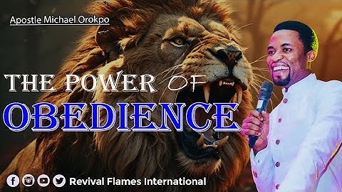 THE POWER OF OBEDIENCE ll APOSTLE OROKPO MICHAEL