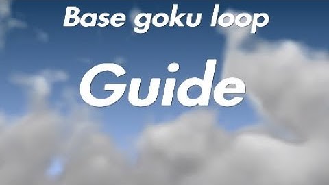 Base Goku loop guide