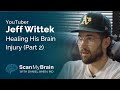Healing Jeff Wittek's Brain Injury | Scan My Brain