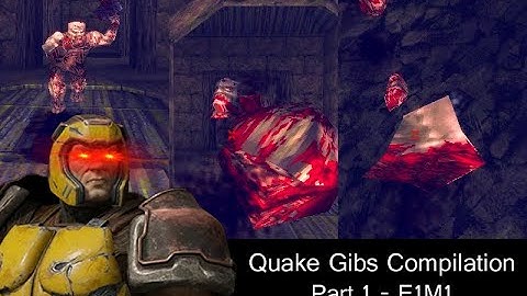 Quake gibs compilations - E1M1