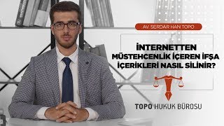 İnternetten Müstehcenlik İçeren İfşa İçerikleri Nasıl Silinir - Av. Serdar Han TOPO