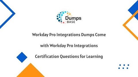 Workday Pro Integrations Dumps Come with Workday Pro Integrations Questions for Learning