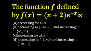 The function f defined by f(x)=(x+2)e^(-x)is