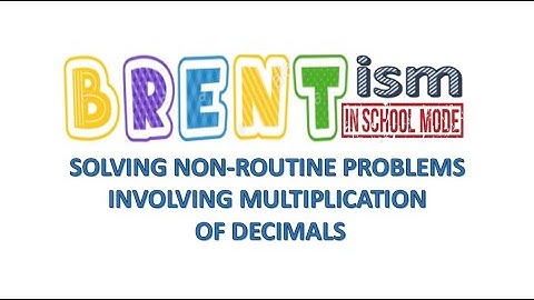 Solving Non-Routine Problems Involving Multiplication of Decimals